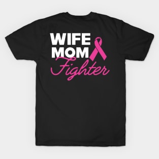 Breast Cancer - Wife mom fighter T-Shirt